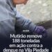 Ação contra a dengue recolhe 188 toneladas de entulhos na Vila Piedade